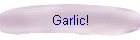 Garlic!